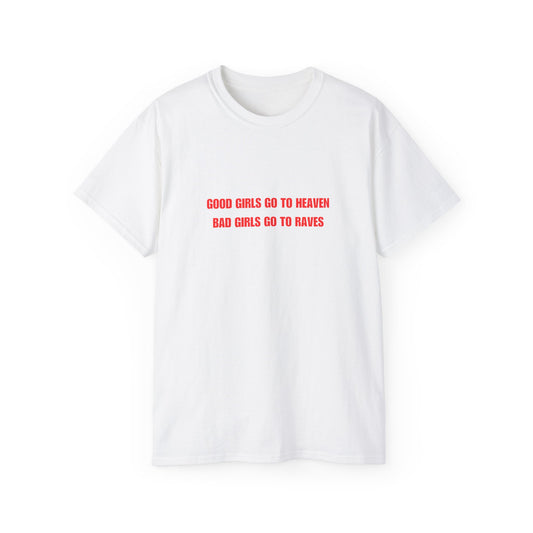 Good girls go to heaven Bad girl go to raves - Heavy Cotton Tee