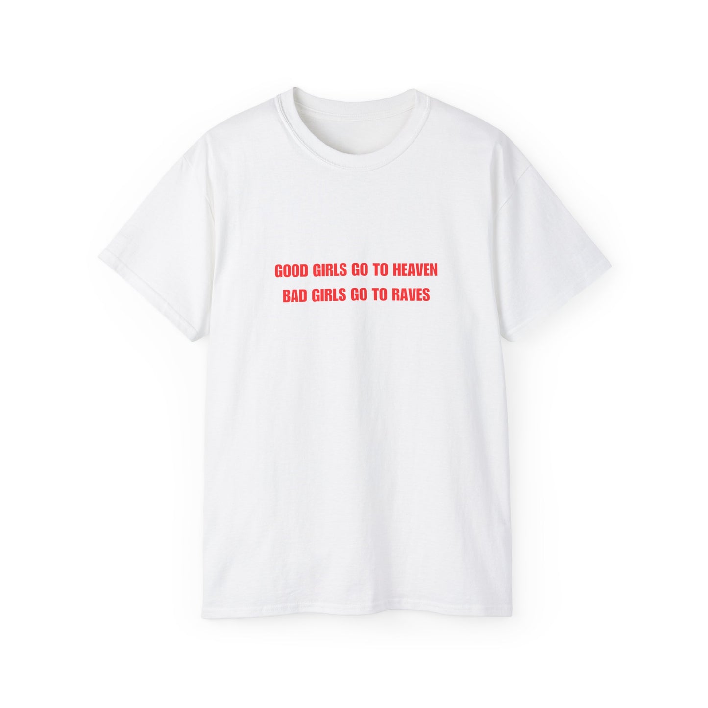 Good girls go to heaven Bad girl go to raves - Unisex Heavy Cotton Tee