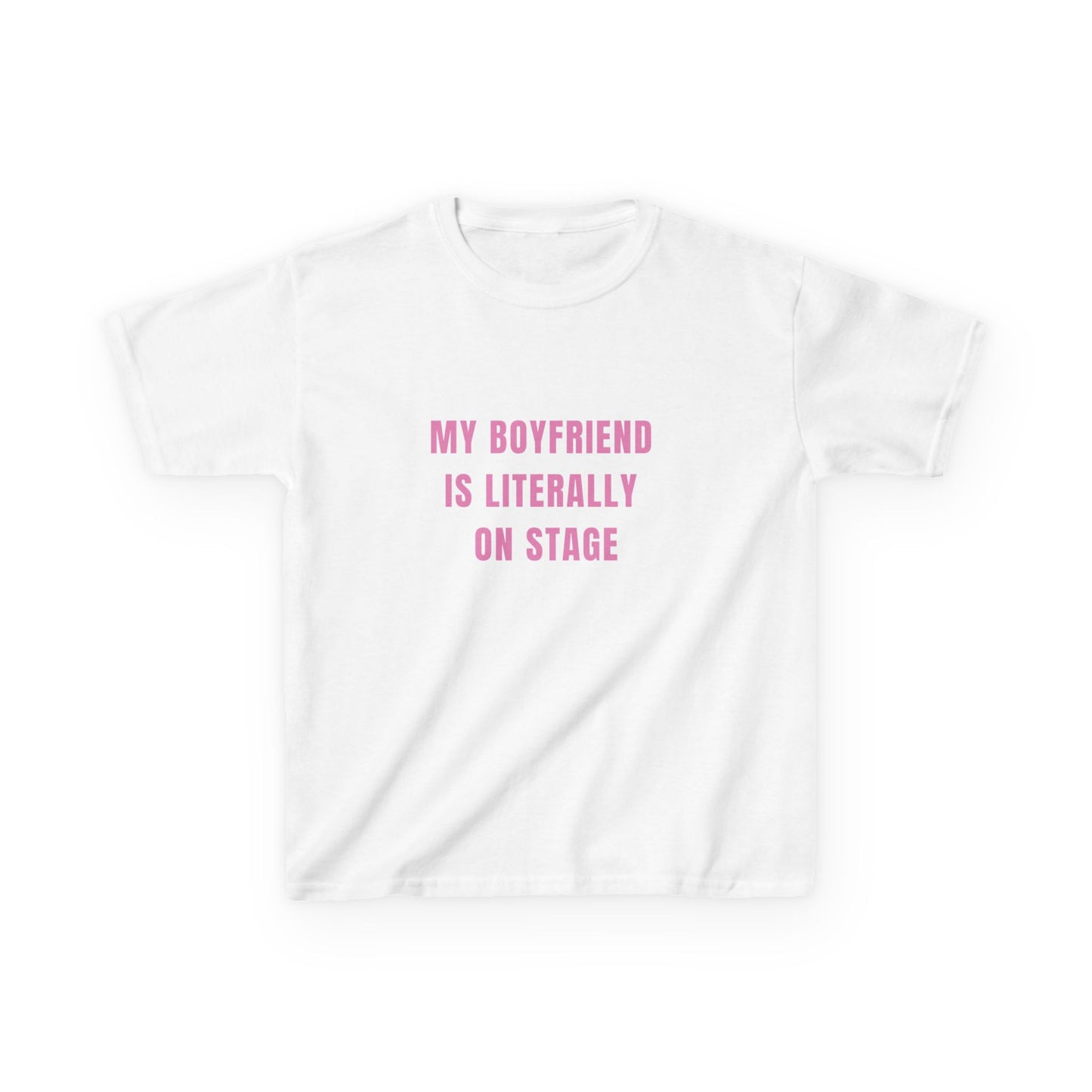 My boyfriend is literally on stage - Baby Tee
